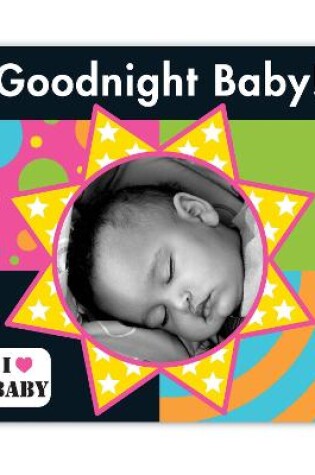 Cover of I Love Baby: Goodnight Baby