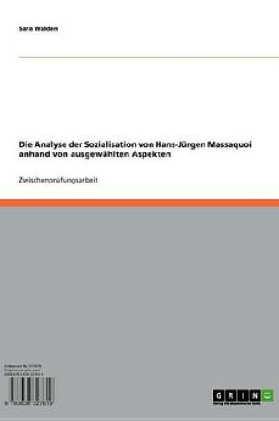 Cover of Die Analyse Der Sozialisation Von Hans-Jurgen Massaquoi Anhand Von Ausgewahlten Aspekten