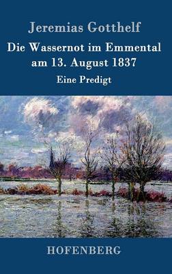 Book cover for Die Wassernot im Emmental am 13. August 1837