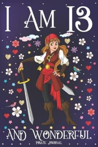 Cover of Pirate Journal I am 13 and Wonderful