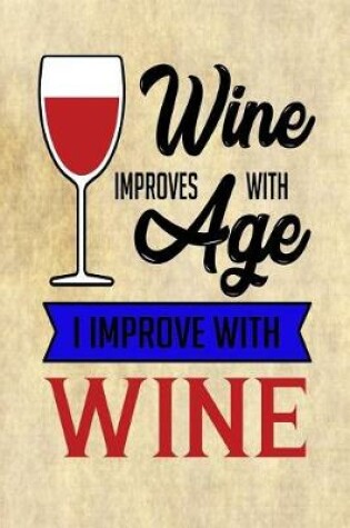 Cover of Wine Improves with Age I Improved with Wine