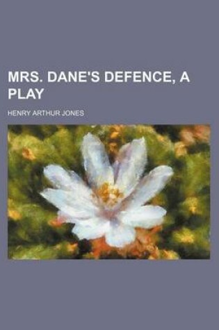 Cover of Mrs. Dane's Defence, a Play