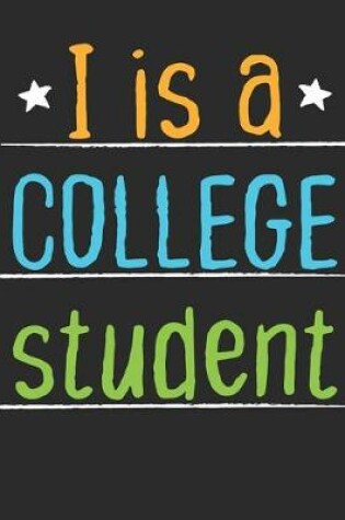 Cover of I Is A College Student