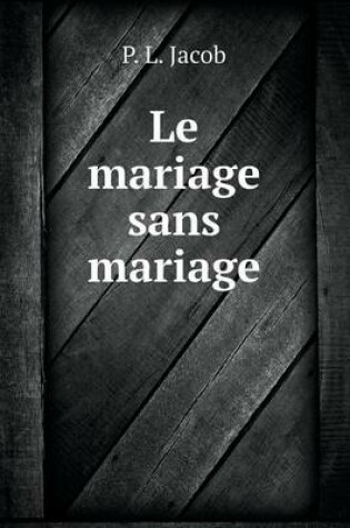 Cover of Le mariage sans mariage