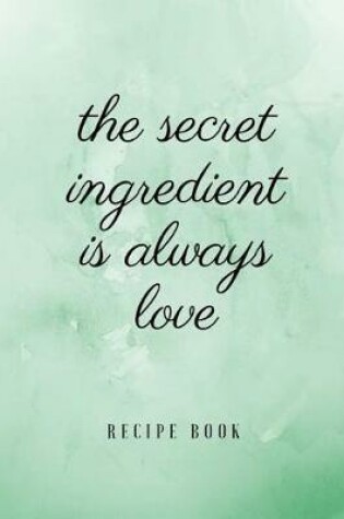 Cover of The Secret Ingredient is Always Love