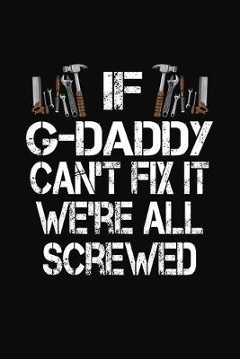 Book cover for If G-Daddy Can't Fix We're All Screwed