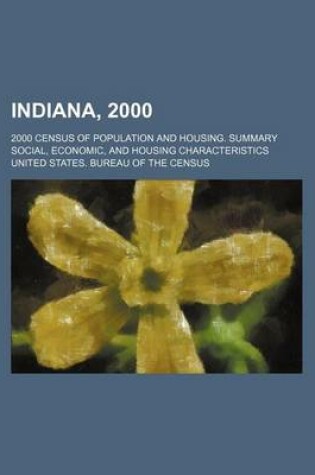 Cover of Indiana, 2000; 2000 Census of Population and Housing. Summary Social, Economic, and Housing Characteristics