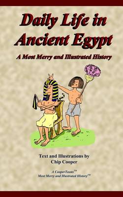 Book cover for Daily Life in Ancient Egypt - A Most Merry and Illustrated History