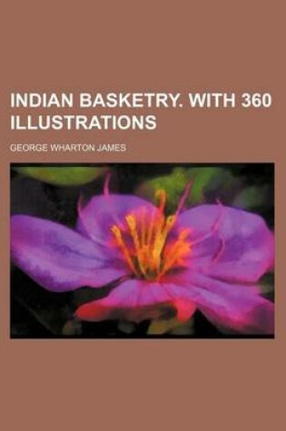 Cover of Indian Basketry. with 360 Illustrations