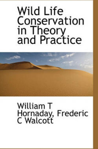 Cover of Wild Life Conservation in Theory and Practice