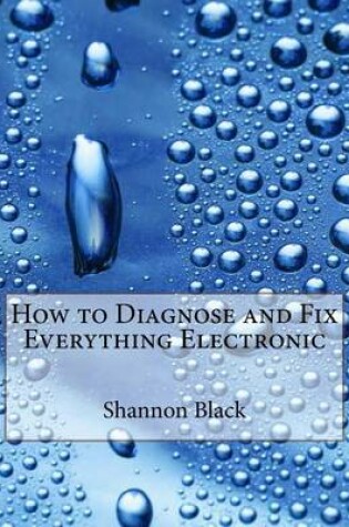 Cover of How to Diagnose and Fix Everything Electronic