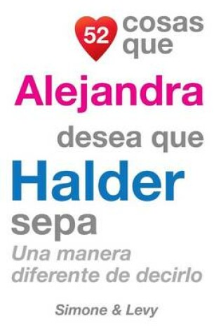 Cover of 52 Cosas Que Alejandra Desea Que Halder Sepa
