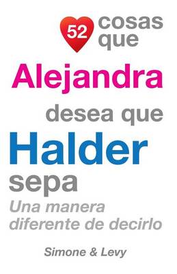 Book cover for 52 Cosas Que Alejandra Desea Que Halder Sepa