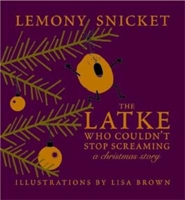 Cover of The Latke Who Couldn't Stop Screaming