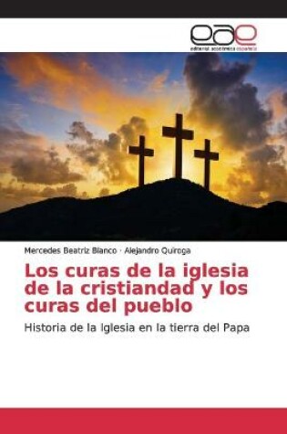 Cover of Los curas de la iglesia de la cristiandad y los curas del pueblo