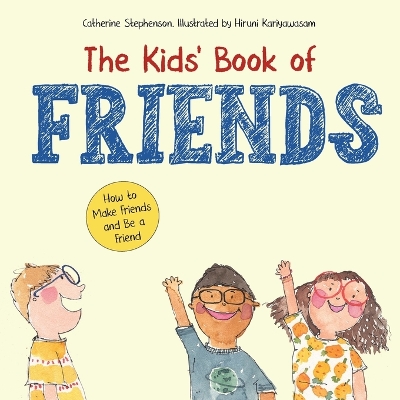 Book cover for The Kids' Book of Friends. How to Make Friends and Be a Friend