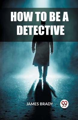 Book cover for How to Be a Detective