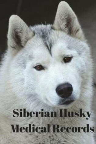 Cover of Siberian Husky Medical Records