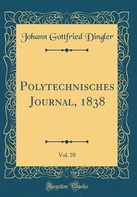 Book cover for Polytechnisches Journal, 1838, Vol. 70 (Classic Reprint)