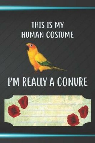 Cover of This Is My Human Costume I'm Really A Conure Notebook Journal