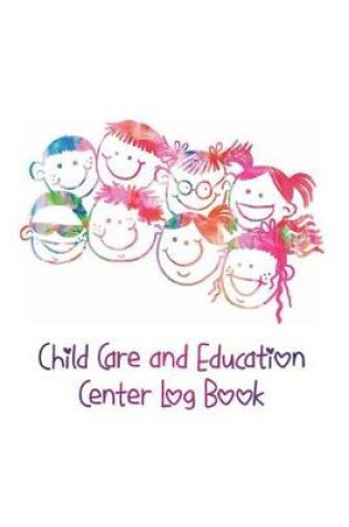 Cover of Child Care and Education Center Log Book