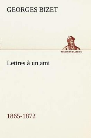 Cover of Lettres a un ami, 1865-1872
