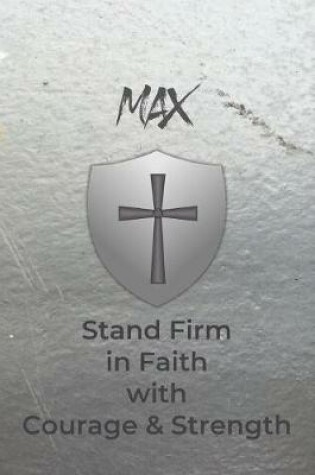 Cover of Max Stand Firm in Faith with Courage & Strength