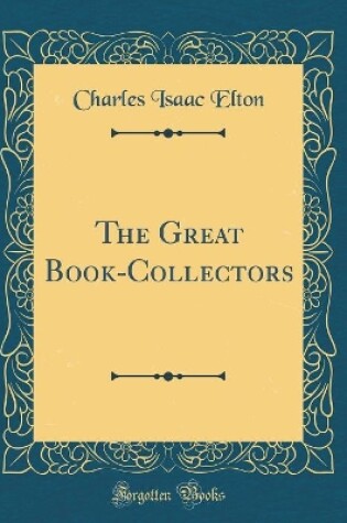 Cover of The Great Book-Collectors (Classic Reprint)