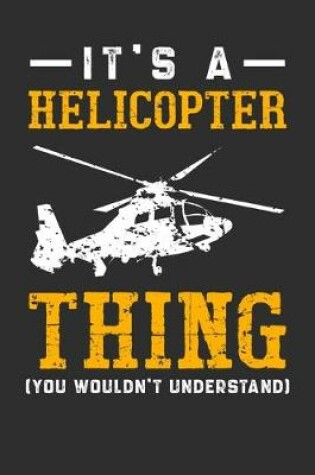 Cover of It's A Helicopter Thing You Wouldn't Understand