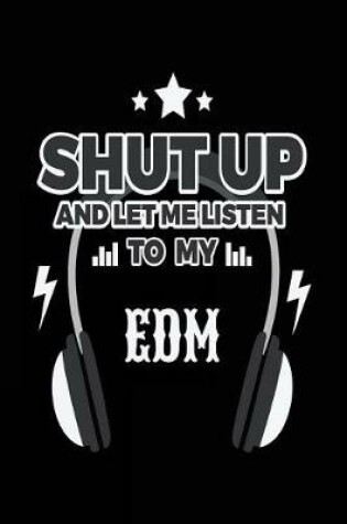 Cover of Shut Up And Let Me Listen To My EDM