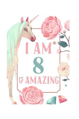 Book cover for I Am 8 And Amazing