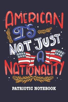 Book cover for American, It's Not Just A Nationality Notebook