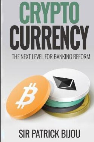 Cover of Cryptocurrency, THE NEXT LEVEL FOR BANKING REFORM