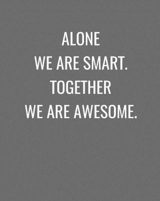 Book cover for Alone We Are Smart. Together We Are Awesome.