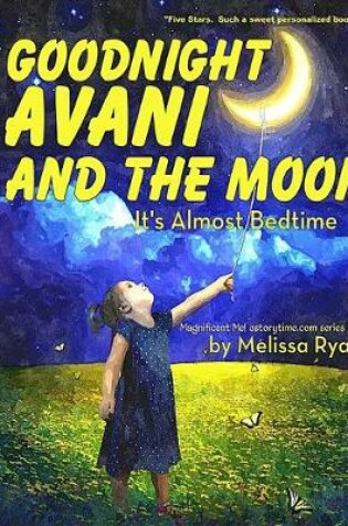 Cover of Goodnight Avani and the Moon, It's Almost Bedtime