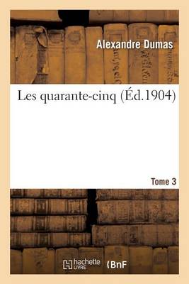 Book cover for Les Quarante-Cinq Tome 3