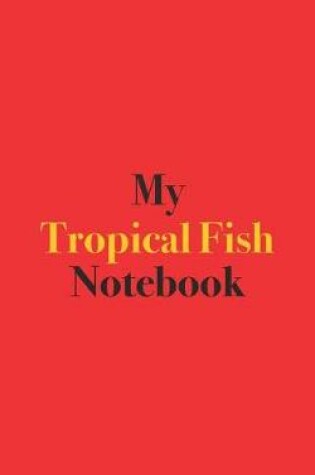 Cover of My Tropical Fish Notebook