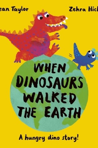 Cover of When Dinosaurs Walked the Earth