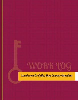 Book cover for Lunchroom Or Coffee Shop Counter Attendant Work Log