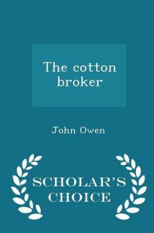 Cover of The Cotton Broker - Scholar's Choice Edition