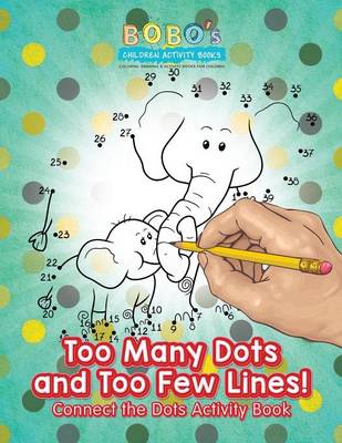 Book cover for Too Many Dots and Too Few Lines! Connect the Dots Activity Book