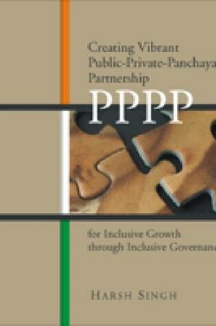 Cover of Creating Vibrant Public-Private-Panchayat Partnership (PPPP) for Inclusive Growth through Inclusive Governance