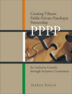 Cover of Creating Vibrant Public-Private-Panchayat Partnership (PPPP) for Inclusive Growth through Inclusive Governance