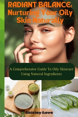 Book cover for RADIANT BALANCE- Nurturing Oily Skin Naturally