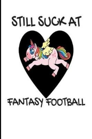 Cover of Still Suck at Fantasy Football