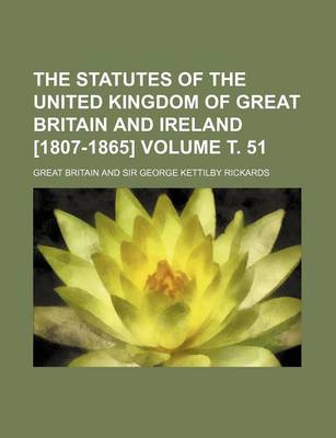 Book cover for The Statutes of the United Kingdom of Great Britain and Ireland [1807-1865] Volume . 51