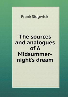 Book cover for The sources and analogues of A Midsummer-night's dream