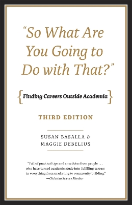 Book cover for "So What Are You Going to Do with That?" - Finding Careers Outside Academia, Third Edition