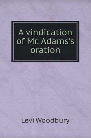 Cover of A vindication of Mr. Adams's oration