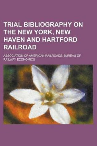 Cover of Trial Bibliography on the New York, New Haven and Hartford Railroad